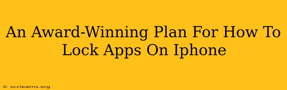 An Award-Winning Plan For How To Lock Apps On Iphone