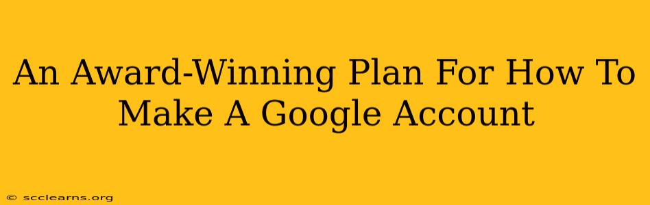 An Award-Winning Plan For How To Make A Google Account