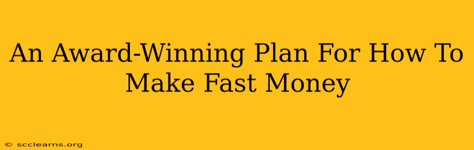 An Award-Winning Plan For How To Make Fast Money