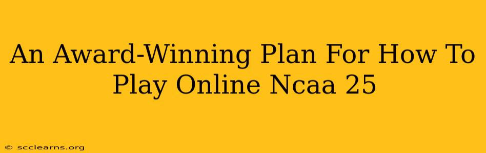 An Award-Winning Plan For How To Play Online Ncaa 25