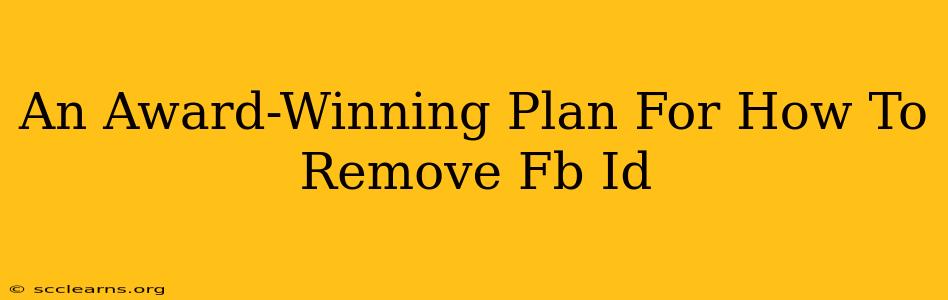 An Award-Winning Plan For How To Remove Fb Id