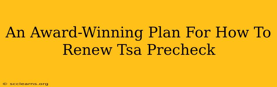 An Award-Winning Plan For How To Renew Tsa Precheck