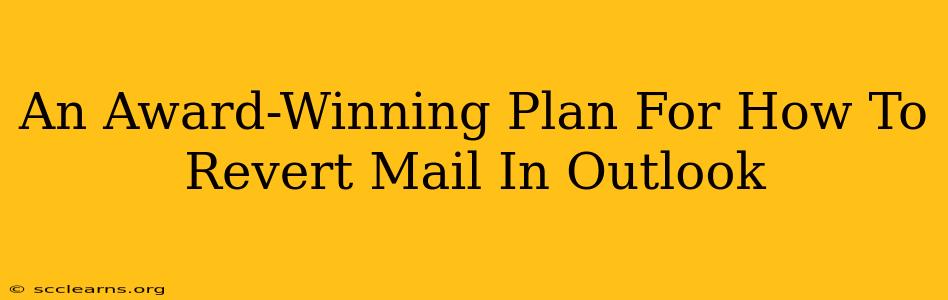 An Award-Winning Plan For How To Revert Mail In Outlook