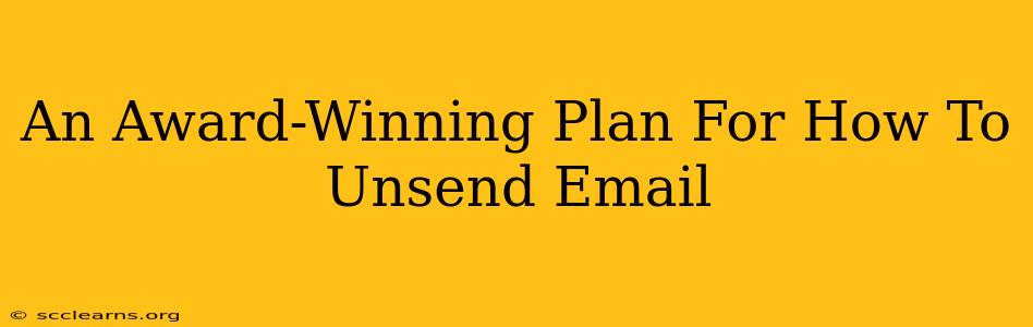 An Award-Winning Plan For How To Unsend Email