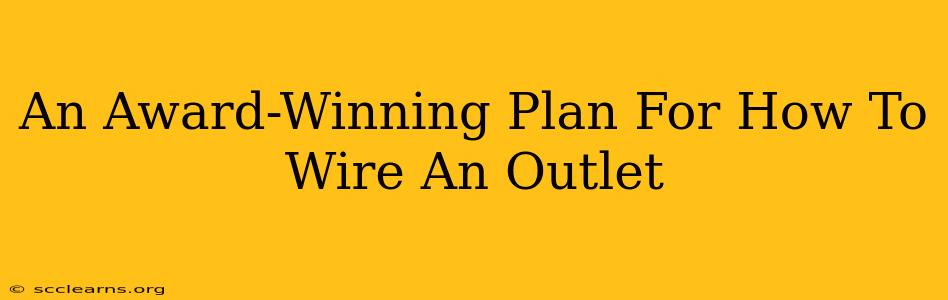 An Award-Winning Plan For How To Wire An Outlet