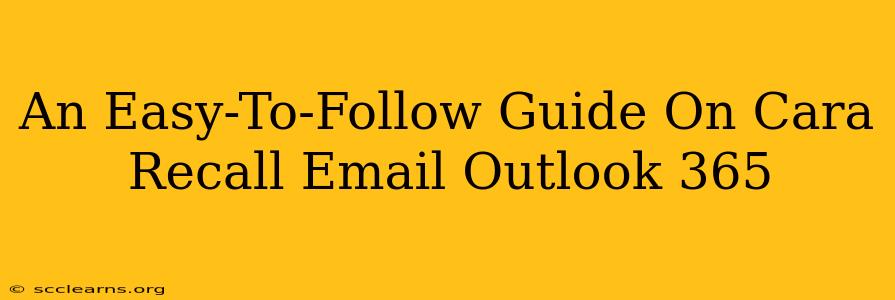 An Easy-To-Follow Guide On Cara Recall Email Outlook 365