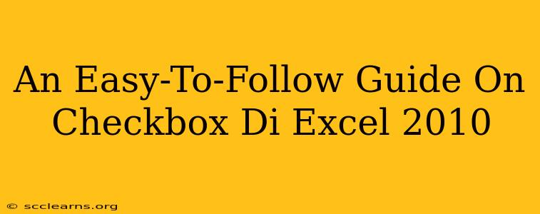 An Easy-To-Follow Guide On Checkbox Di Excel 2010