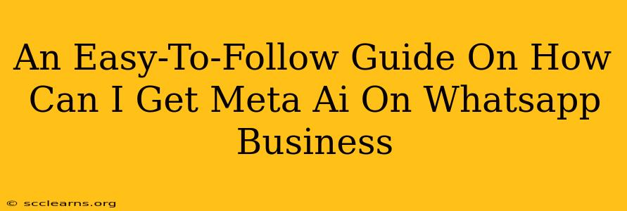 An Easy-To-Follow Guide On How Can I Get Meta Ai On Whatsapp Business