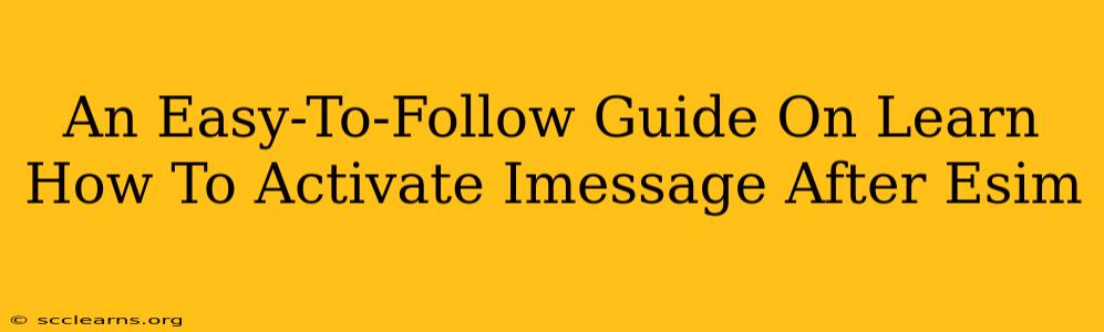 An Easy-To-Follow Guide On Learn How To Activate Imessage After Esim