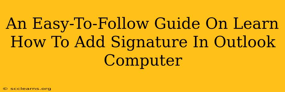 An Easy-To-Follow Guide On Learn How To Add Signature In Outlook Computer