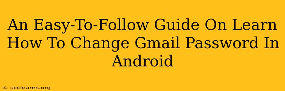 An Easy-To-Follow Guide On Learn How To Change Gmail Password In Android