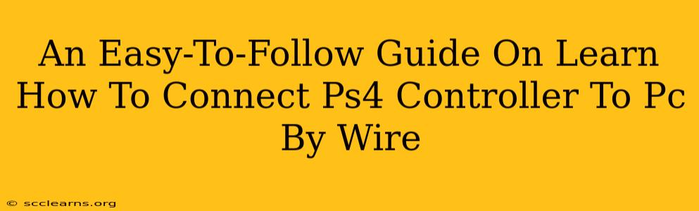 An Easy-To-Follow Guide On Learn How To Connect Ps4 Controller To Pc By Wire