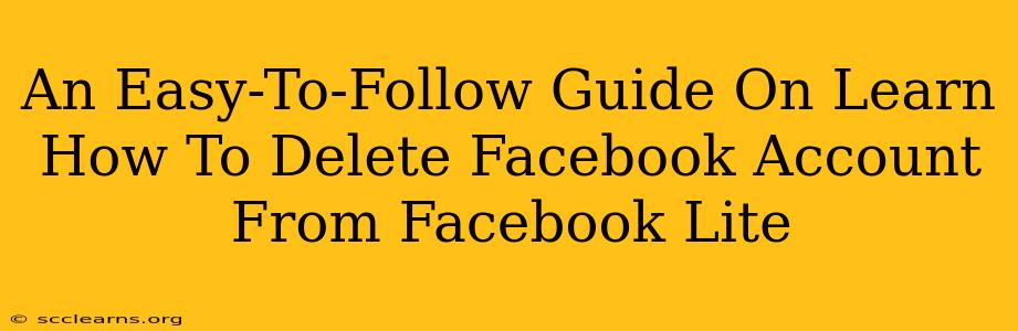 An Easy-To-Follow Guide On Learn How To Delete Facebook Account From Facebook Lite