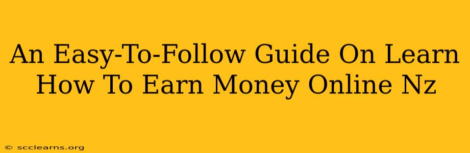 An Easy-To-Follow Guide On Learn How To Earn Money Online Nz