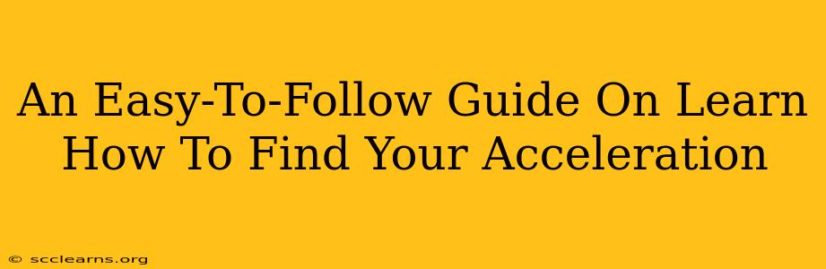 An Easy-To-Follow Guide On Learn How To Find Your Acceleration