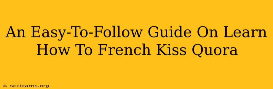 An Easy-To-Follow Guide On Learn How To French Kiss Quora