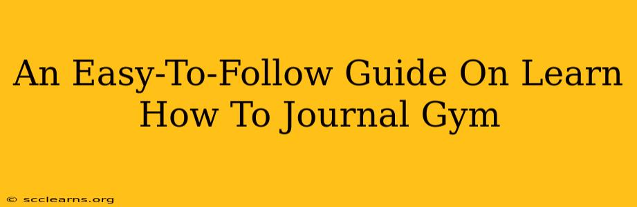 An Easy-To-Follow Guide On Learn How To Journal Gym