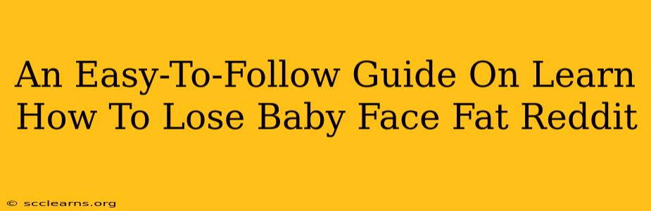 An Easy-To-Follow Guide On Learn How To Lose Baby Face Fat Reddit