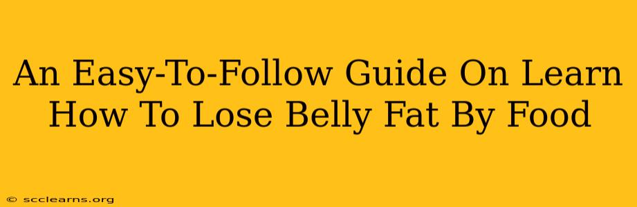 An Easy-To-Follow Guide On Learn How To Lose Belly Fat By Food