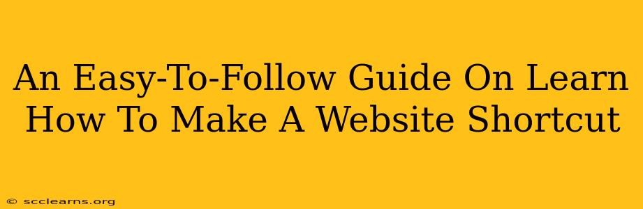 An Easy-To-Follow Guide On Learn How To Make A Website Shortcut