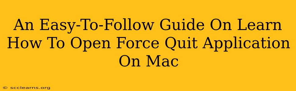 An Easy-To-Follow Guide On Learn How To Open Force Quit Application On Mac