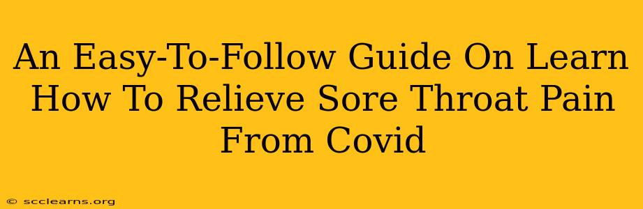 An Easy-To-Follow Guide On Learn How To Relieve Sore Throat Pain From Covid