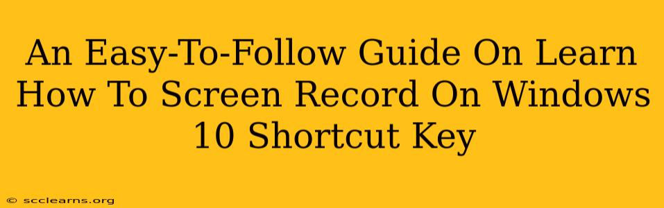 An Easy-To-Follow Guide On Learn How To Screen Record On Windows 10 Shortcut Key