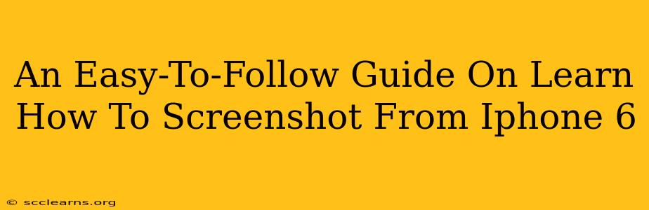 An Easy-To-Follow Guide On Learn How To Screenshot From Iphone 6