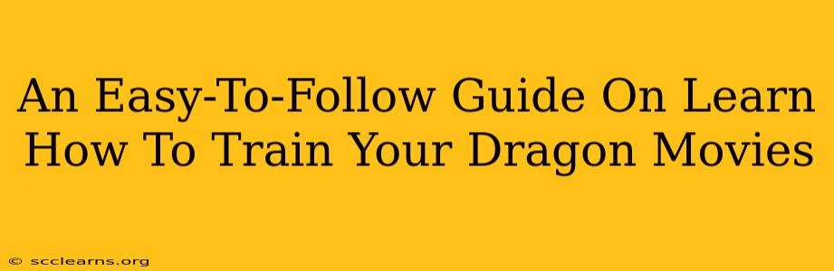 An Easy-To-Follow Guide On Learn How To Train Your Dragon Movies