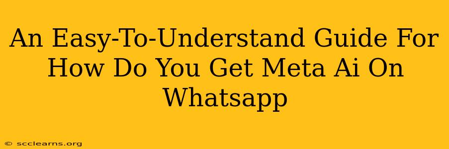 An Easy-To-Understand Guide For How Do You Get Meta Ai On Whatsapp