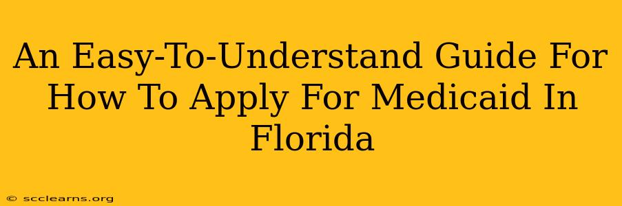 An Easy-To-Understand Guide For How To Apply For Medicaid In Florida