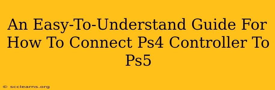 An Easy-To-Understand Guide For How To Connect Ps4 Controller To Ps5