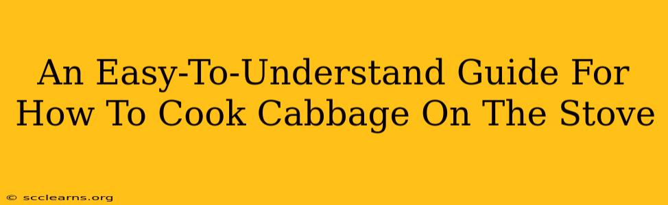 An Easy-To-Understand Guide For How To Cook Cabbage On The Stove