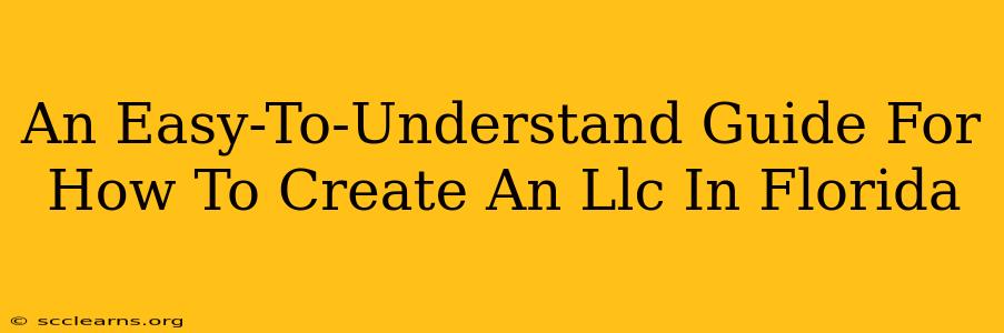 An Easy-To-Understand Guide For How To Create An Llc In Florida