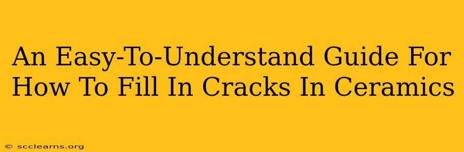 An Easy-To-Understand Guide For How To Fill In Cracks In Ceramics