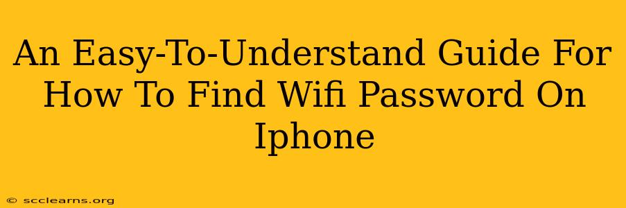 An Easy-To-Understand Guide For How To Find Wifi Password On Iphone