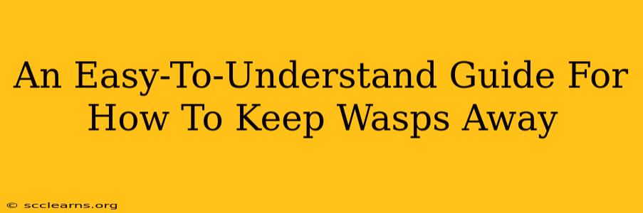 An Easy-To-Understand Guide For How To Keep Wasps Away