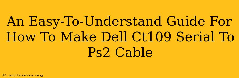 An Easy-To-Understand Guide For How To Make Dell Ct109 Serial To Ps2 Cable