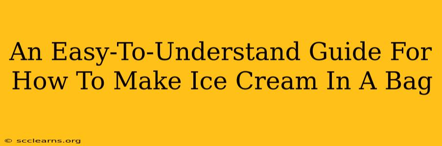 An Easy-To-Understand Guide For How To Make Ice Cream In A Bag