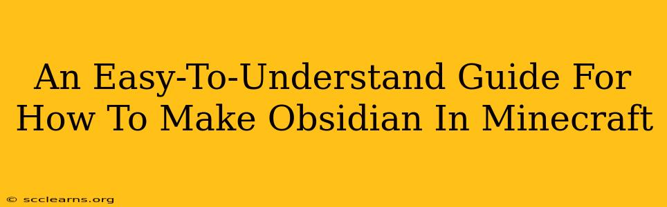 An Easy-To-Understand Guide For How To Make Obsidian In Minecraft