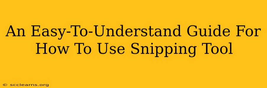 An Easy-To-Understand Guide For How To Use Snipping Tool