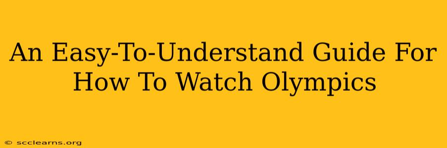 An Easy-To-Understand Guide For How To Watch Olympics