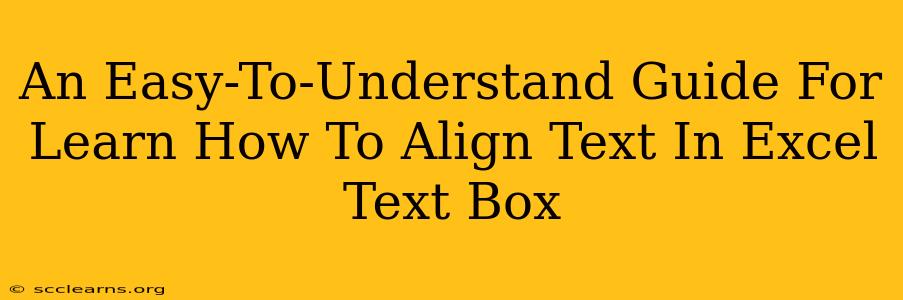 An Easy-To-Understand Guide For Learn How To Align Text In Excel Text Box