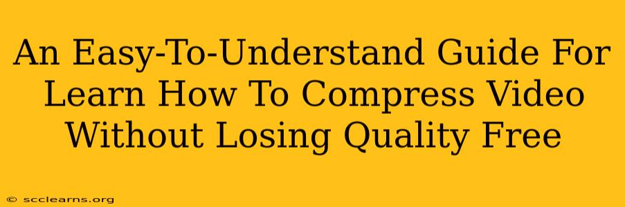 An Easy-To-Understand Guide For Learn How To Compress Video Without Losing Quality Free