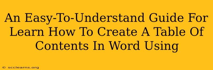 An Easy-To-Understand Guide For Learn How To Create A Table Of Contents In Word Using