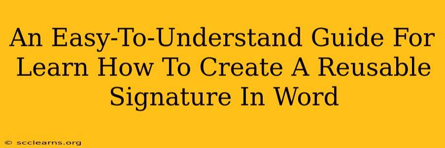 An Easy-To-Understand Guide For Learn How To Create A Reusable Signature In Word