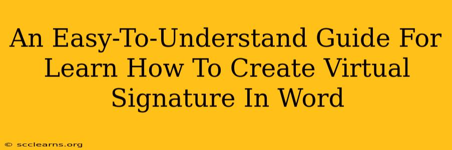 An Easy-To-Understand Guide For Learn How To Create Virtual Signature In Word