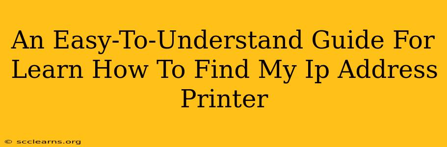 An Easy-To-Understand Guide For Learn How To Find My Ip Address Printer