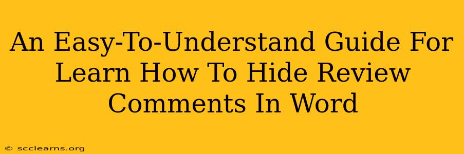 An Easy-To-Understand Guide For Learn How To Hide Review Comments In Word