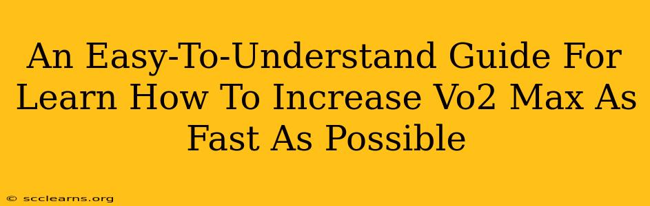 An Easy-To-Understand Guide For Learn How To Increase Vo2 Max As Fast As Possible